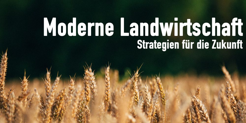 Sendung Mai 2020: Moderne Landwirtschaft – Strategien für die Zukunft