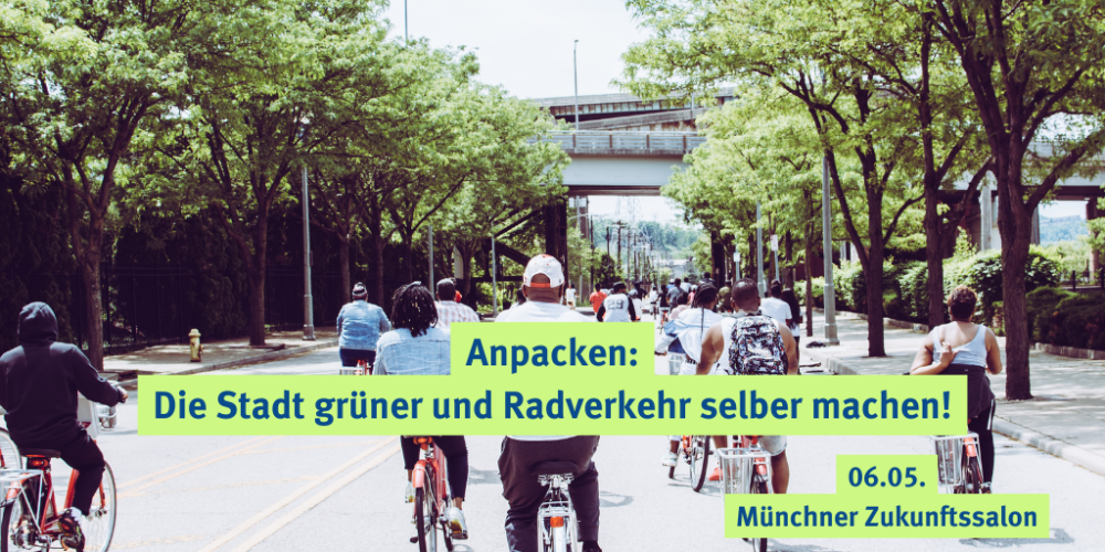 Anpacken: Die Stadt grüner und Radverkehr selber machen! &#8211; Veranstaltung von Protect the Planet und Saubere Energie München e.V.