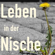 Sendung Oktober 2022: Wohlfühlort Nische &#8211; Nischenjobs und Nischenvegetation