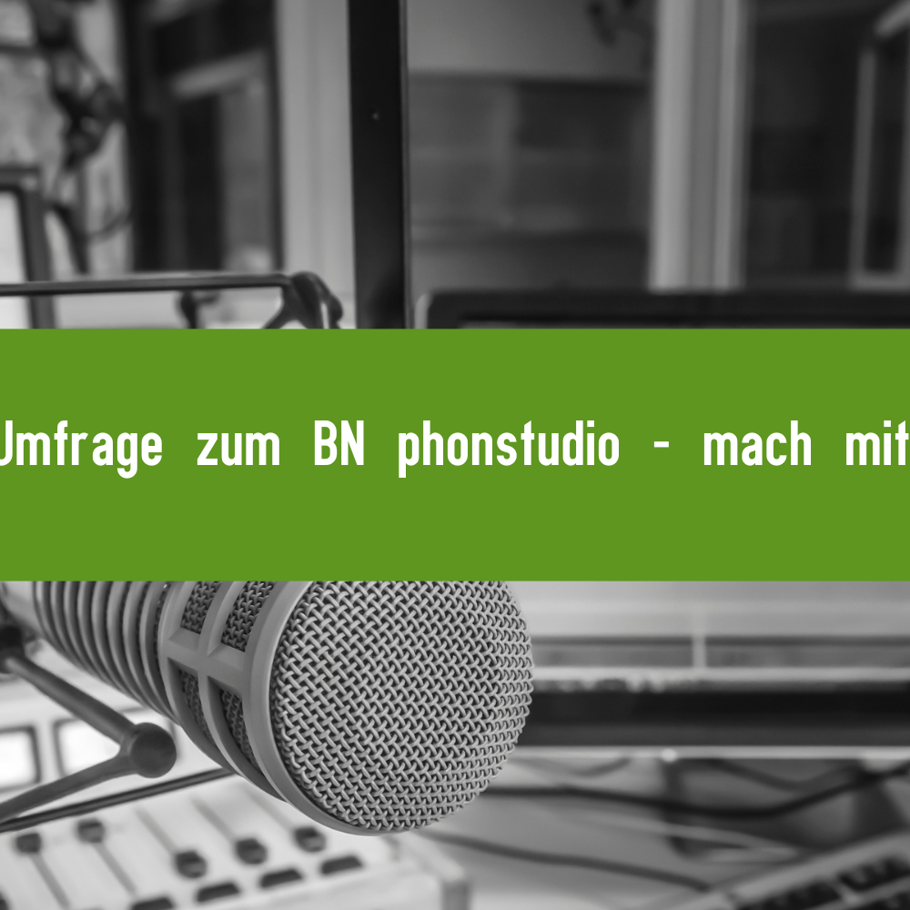 Umfrage zum BN phonstudio – mach mit!
