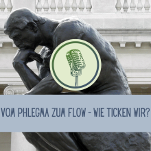 Sendung Februar 2025: Vom Phlegma zum Flow – Wie ticken wir?