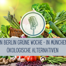 Sendung Januar 2025: In Berlin Grüne Woche – In München ökologische Alternativen