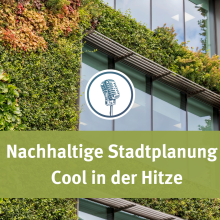 Sendung Juli 2025: Nachhaltige Stadtplanung – Cool in der Hitze