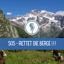 Sendung Juni 2025: SOS – Rettet die Berge!!!