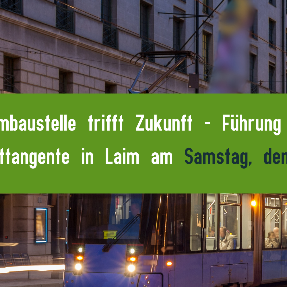 Trambaustelle trifft Zukunft – Führung zur Tramwesttangente in Laim am Samstag, den 15.11.2025