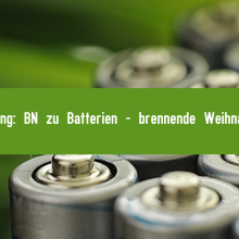 Pressemitteilung: BN zu Batterien – brennende Weihanchtsgeschenke